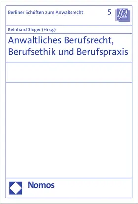 Singer |  Anwaltliches Berufsrecht, Berufsethik und Berufspraxis | Buch |  Sack Fachmedien