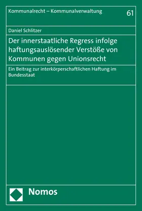 Schlitzer |  Der innerstaatliche Regress infolge haftungsauslösender Verstöße von Kommunen gegen Unionsrecht | Buch |  Sack Fachmedien