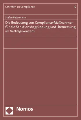 Petermann |  Die Bedeutung von Compliance-Maßnahmen für die Sanktionsbegründung und -bemessung im Vertragskonzern | Buch |  Sack Fachmedien