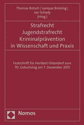 Rotsch / Brüning / Schady |  Strafrecht - Jugendstrafrecht - Kriminalprävention in Wissenschaft und Praxis | Buch |  Sack Fachmedien