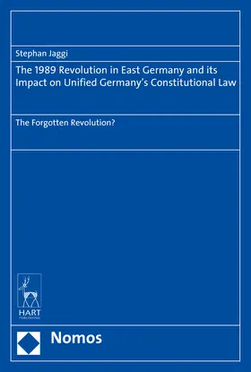 Jaggi |  The 1989 Revolution in East Germany and its Impact on Unified Germany's Constitutional Law | Buch |  Sack Fachmedien