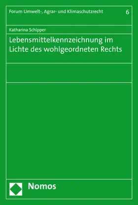 Schipper | Lebensmittelkennzeichnung im Lichte des wohlgeordneten Rechts | Buch | 978-3-8487-2643-1 | sack.de