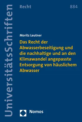 Leutner |  Das Recht der Abwasserbeseitigung und die nachhaltige und an den Klimawandel angepasste Entsorgung von häuslichem Abwasser | Buch |  Sack Fachmedien