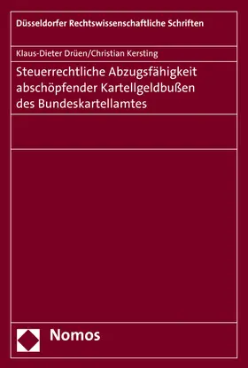 Drüen / Kersting |  Steuerrechtliche Abzugsfähigkeit von Kartellgeldbußen des Bundeskartellamtes | Buch |  Sack Fachmedien