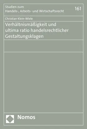 Klein-Wiele |  Verhältnismäßigkeit und ultima ratio handelsrechtlicher Gestaltungsklagen | Buch |  Sack Fachmedien