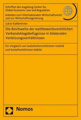 Kalkbrenner |  Die Reichweite der wettbewerbsrechtlichen Verbandsklagebefugnisse in bilateralen Verletzungsverhältnissen | Buch |  Sack Fachmedien