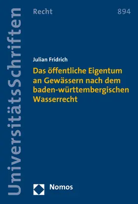 Fridrich |  Das öffentliche Eigentum an Gewässern nach dem baden-württembergischen Wasserrecht | Buch |  Sack Fachmedien