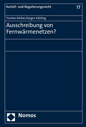Körber / Kühling |  Ausschreibung von Fernwärmenetzen? | Buch |  Sack Fachmedien