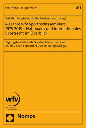  40 Jahre wfv-Sportrechtsseminare: 1975-2015 - Nationales und internationales Sportrecht im Überblick | Buch |  Sack Fachmedien