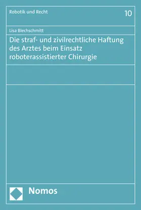Blechschmitt |  Die straf- und zivilrechtliche Haftung des Arztes beim Einsatz roboterassistierter Chirurgie | Buch |  Sack Fachmedien