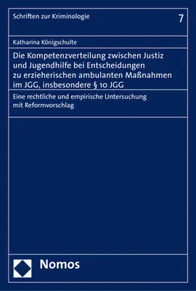 Königschulte |  Die Kompetenzverteilung zwischen Justiz und Jugendhilfe bei Entscheidungen zu erzieherischen ambulanten Maßnahmen im JGG, insbesondere § 10 JGG | Buch |  Sack Fachmedien