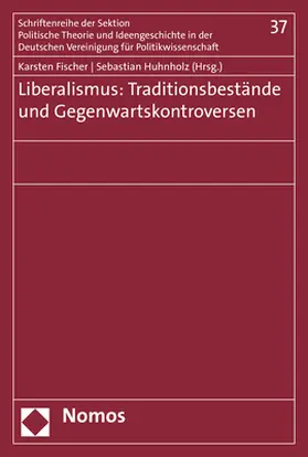 Fischer / Huhnholz |  Liberalismus: Traditionsbestände und Gegenwartskontroversen | Buch |  Sack Fachmedien