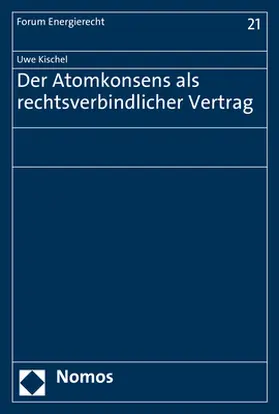 Kischel |  Der Atomkonsens als rechtsverbindlicher Vertrag | Buch |  Sack Fachmedien