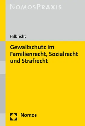 Hilbricht |  Gewaltschutz im Familienrecht, Sozialrecht und Strafrecht | Buch |  Sack Fachmedien