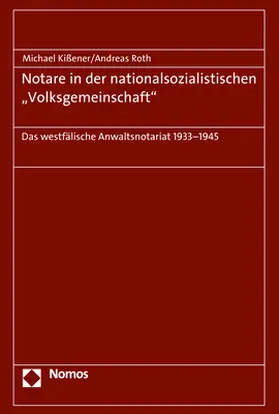 Kißener / Roth |  Notare in der nationalsozialistischen "Volksgemeinschaft" | Buch |  Sack Fachmedien