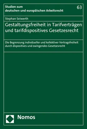 Seiwerth |  Gestaltungsfreiheit in Tarifverträgen und tarifdispositives Gesetzesrecht | Buch |  Sack Fachmedien