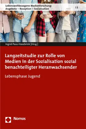 Paus-Hasebrink | Langzeitstudie zur Rolle von Medien in der Sozialisation sozial benachteiligter Heranwachsender | Buch | 978-3-8487-4302-5 | sack.de