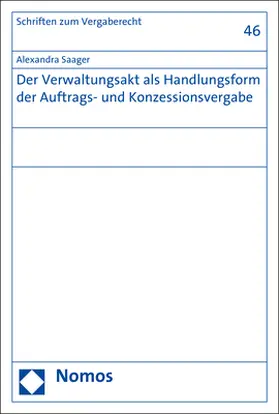 Saager |  Der Verwaltungsakt als Handlungsform der Auftrags- und Konzessionsvergabe | Buch |  Sack Fachmedien