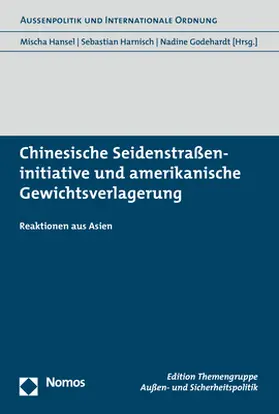 Hansel / Harnisch / Godehardt |  Chinesische Seidenstraßeninitiative und amerikanische Gewichtsverlagerung | Buch |  Sack Fachmedien