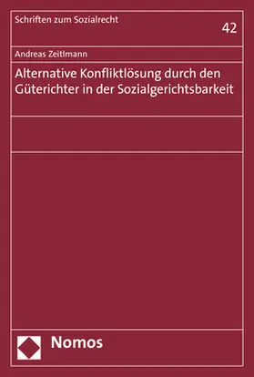 Zeitlmann |  Alternative Konfliktlösung durch den Güterichter in der Sozialgerichtsbarkeit | Buch |  Sack Fachmedien