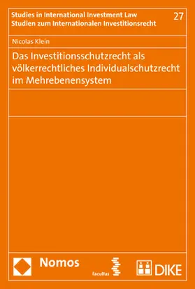 Klein |  Das Investitionsschutzrecht als völkerrechtliches Individualschutzrecht im Mehrebenensystem | Buch |  Sack Fachmedien