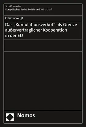 Weigt | Das "Kumulationsverbot" als Grenze außervertraglicher Kooperation in der EU | Buch | 978-3-8487-4959-1 | sack.de