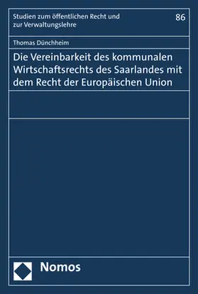 Dünchheim |  Die Vereinbarkeit des kommunalen Wirtschaftsrechts des Saarlandes mit dem Recht der Europäischen Union | Buch |  Sack Fachmedien