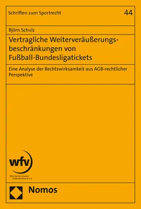 Schulz |  Vertragliche Weiterveräußerungsbeschränkungen von Fußball-Bundesligatickets | Buch |  Sack Fachmedien