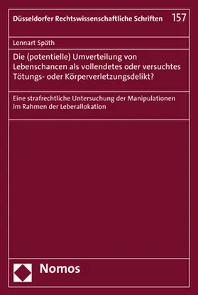 Späth |  Die (potentielle) Umverteilung von Lebenschancen als vollendetes oder versuchtes Tötungs- oder Körperverletzungsdelikt? | Buch |  Sack Fachmedien