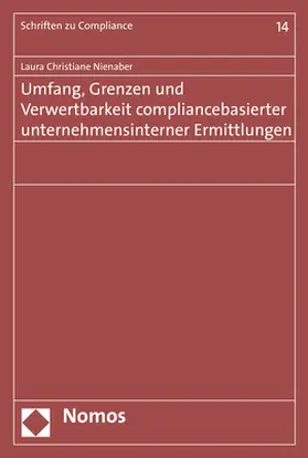 Nienaber |  Umfang, Grenzen und Verwertbarkeit compliancebasierter unternehmensinterner Ermittlungen | Buch |  Sack Fachmedien