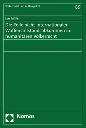 Müller |  Die Rolle nicht-internationaler Waffenstillstandsabkommen im humanitären Völkerrecht | Buch |  Sack Fachmedien