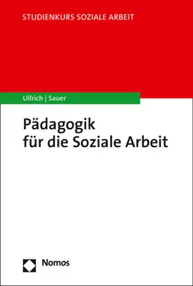 Ullrich / Sauer |  Pädagogik für die Soziale Arbeit | Buch |  Sack Fachmedien