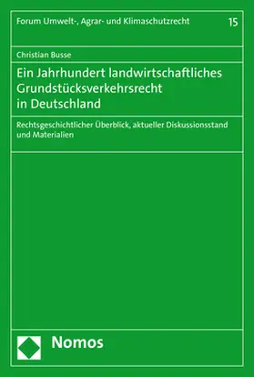 Busse |  Ein Jahrhundert landwirtschaftliches Grundstücksverkehrsrecht in Deutschland | Buch |  Sack Fachmedien