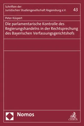Küspert | Die parlamentarische Kontrolle des Regierungshandelns in der Rechtsprechung des Bayerischen Verfassungsgerichtshofs | Buch | 978-3-8487-5440-3 | sack.de