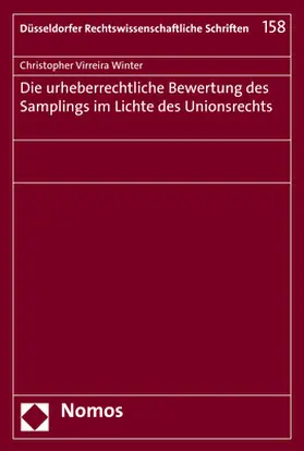 Virreira Winter |  Die urheberrechtliche Bewertung des Samplings im Lichte des Unionsrechts | Buch |  Sack Fachmedien