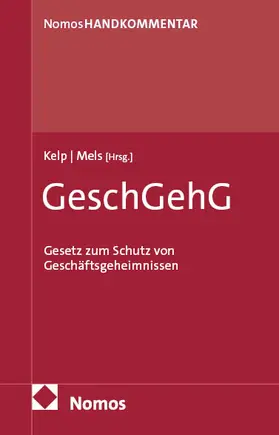 Kelp / Mels |  Geschäftsgeheimnisschutzgesetz: GeschGehG | Buch |  Sack Fachmedien