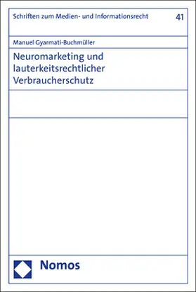 Gyarmati-Buchmüller |  Neuromarketing und lauterkeitsrechtlicher Verbraucherschutz | Buch |  Sack Fachmedien