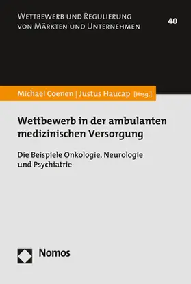 Coenen / Haucap | Wettbewerb in der ambulanten medizinischen Versorgung | Buch | 978-3-8487-5682-7 | sack.de