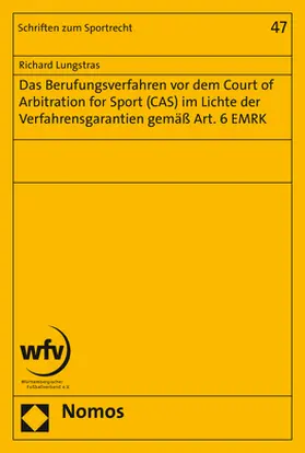 Lungstras | Das Berufungsverfahren vor dem Court of Arbitration for Sport (CAS) im Lichte der Verfahrensgarantien gemäß Art. 6 EMRK | Buch | 978-3-8487-5851-7 | sack.de