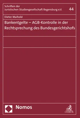 Maihold |  Bankentgelte - AGB-Kontrolle in der Rechtsprechung des Bundesgerichtshofs | Buch |  Sack Fachmedien