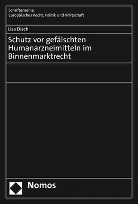 Disch |  Schutz vor gefälschten Humanarzneimitteln im Binnenmarktrecht | Buch |  Sack Fachmedien