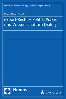 Maties |  eSport-Recht - Politik, Praxis und Wissenschaft im Dialog | Buch |  Sack Fachmedien