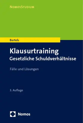 Bartels |  Klausurtraining Gesetzliche Schuldverhältnisse | Buch |  Sack Fachmedien