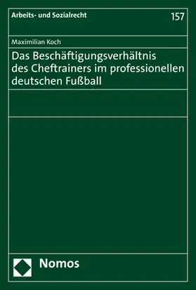 Koch | Das Beschäftigungsverhältnis des Cheftrainers im professionellen deutschen Fußball | Buch | 978-3-8487-6218-7 | sack.de