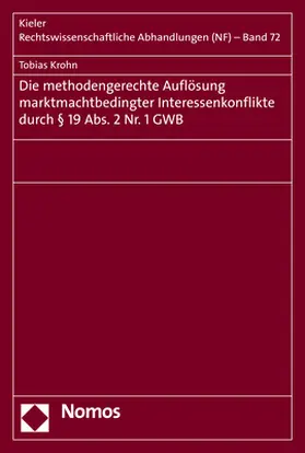 Krohn |  Die methodengerechte Auflösung marktmachtbedingter Interessenkonflikte durch § 19 Abs. 2 Nr. 1 GWB | Buch |  Sack Fachmedien