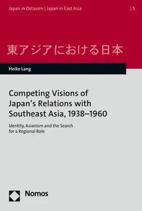 Lang |  Competing Visions of Japan’s Relations with Southeast Asia, 1938–1960 | Buch |  Sack Fachmedien