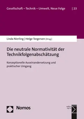 Nierling / Torgersen |  Die neutrale Normativität der Technikfolgenabschätzung | Buch |  Sack Fachmedien