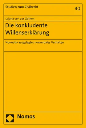 von zur Gathen |  Die konkludente Willenserklärung | Buch |  Sack Fachmedien