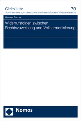 Fischer |  Widerrufsfolgen zwischen Rechtszuweisung und Vollharmonisierung | Buch |  Sack Fachmedien