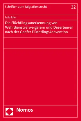 Idler |  Die Flüchtlingsanerkennung von Wehrdienstverweigerern und Deserteuren nach der Genfer Flüchtlingskonvention | Buch |  Sack Fachmedien